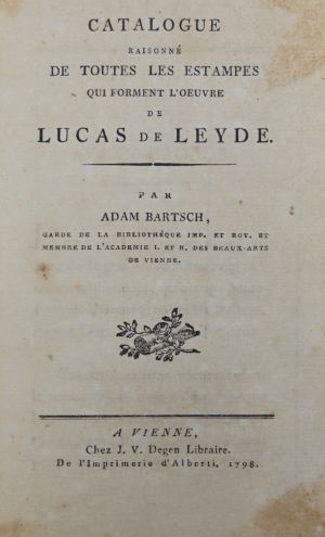 Lot 416, Auction  117, Bartsch, Adam, Catalogue raisonné de Lucas de Leyde