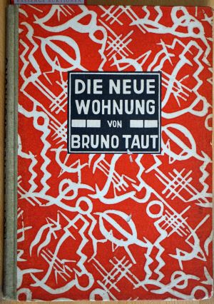 Lot 3853, Auction  118, Taut, Bruno, Die Neue Wohnung + Beigabe