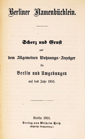 Los 221 - Geisheim, Felix - Berliner Namenbüchlein. Scherz und Ernst aus dem Allgemeinen Wohnungs-Anzeiger für Berlin und Umgebungen. Berlin, W. Hertz, 1855 - 0 - thumb
