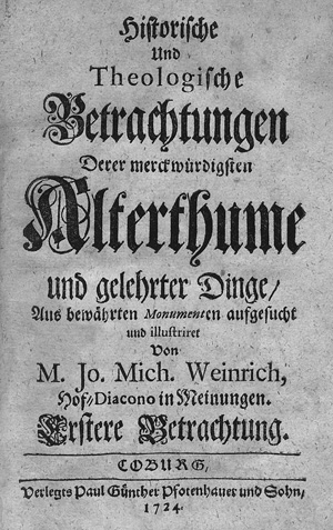 Los 1265 - Weinrich, Johann Michael - Historische und Theologische Betrachtungen derer merckwürdigsten Alterthume und gelehrter Dinge - 0 - thumb